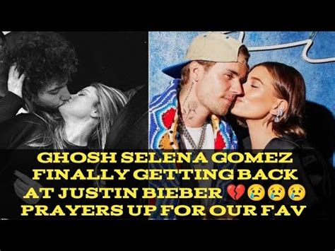 Selena Gomez Finally Getting Back At Justin Bieber Prayers Up For