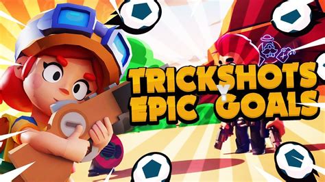 TRICKSHOTS EPIC GOALS Brawl Ball YouTube