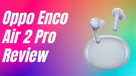 Oppo Enco Air 2 Pro Review 5000 Rs के अंदर The Best Tws Gadxt