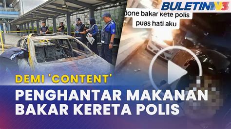 BAKAR KERETA POLIS Suspek Ditahan Muat Naik Video Di Tiktok Untuk