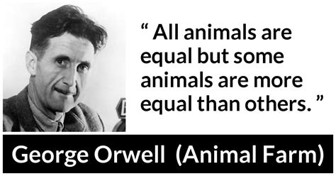 George Orwell All Animals Are Equal But Some Animals Are”