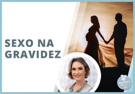 Sexo na gravidez 7 coisas que você precisa saber Macetes de Mãe