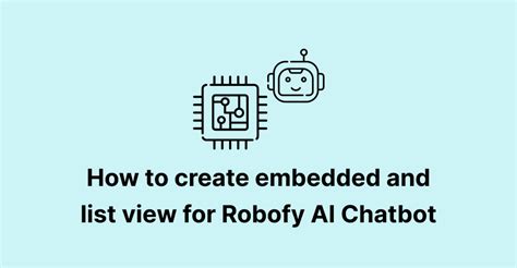 How To Create Embedded And List View For Robofy Ai Chatbot Robofy Blog