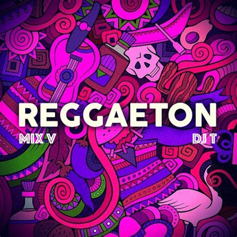 REGGAETON CLASICO VOLUMEN V DJ T A