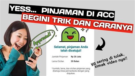 Trik Agar Pinjaman Online Mudah Di Acc Dan Cair Simak Video Nya