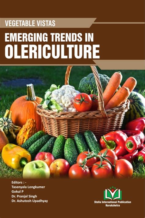 Vegetable Vistas: Emerging Trends in Olericulture Volume 1