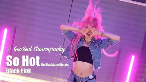 So Hot Blackpink Gooseul Choreography Urban Play Dance Academy Youtube