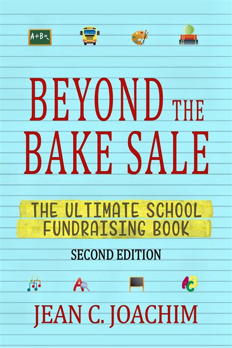 Beyond the Bake Sale: The Ultimate School Fund-Raising Book (Second