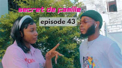 SECRET DE FAMILLE Episode 43 YouTube