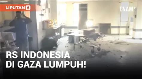 Video Rs Indonesia Di Gaza Lumpuh Di Tengah Ancaman Serangan Israel