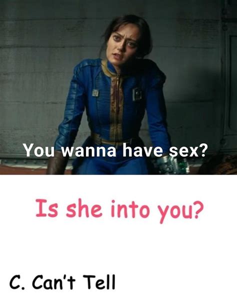Maybe She S From Canada And Was Just Being Polite R Dankmemes You Wanna Have Sex Fallout