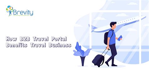 How B2b Travel Portal Benefits Travel Business Brevity Software