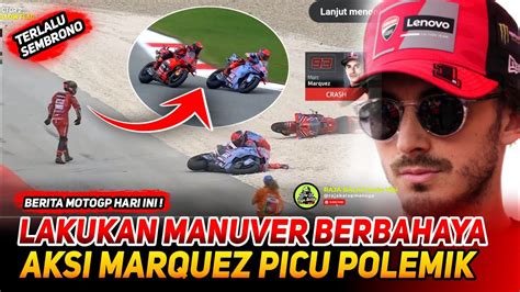 Berita Motogp Hari Inidrama Crash Marquez Vs Bagnaia Terungkap Marq