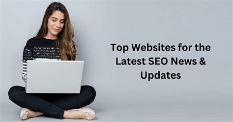 Top 6 SEO News & Update Websites: | Best SEO Articles 2024