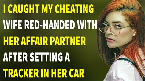 I Caught My Cheating Wife Red Handed With Her Affair Partner After