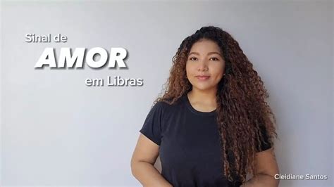 SINAL DE AMOR EM LIBRAS Exemplo De Frase YouTube