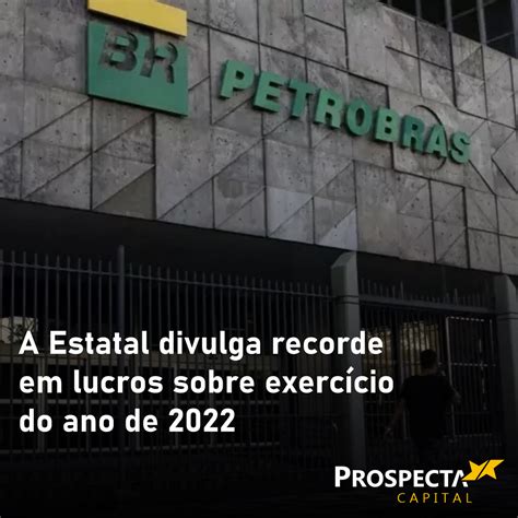 Petrobras Anuncia Lucro Recorde De Bilh Es No Ano De