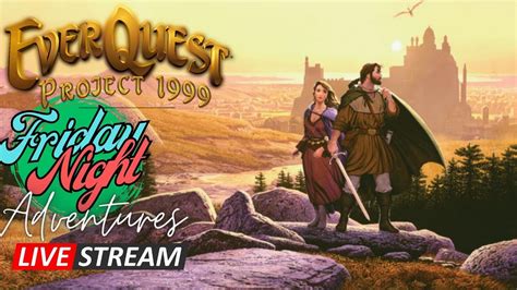 Everquest Project 1999 Friday Night Adventures With The Crew Youtube