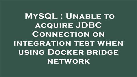 MySQL Unable To Acquire JDBC Connection On Integration Test When