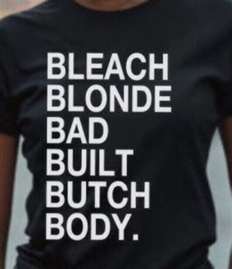 Bleach Blonde Bad Built Butch Body Funny T Shirt Tee Mt Greene Ebay