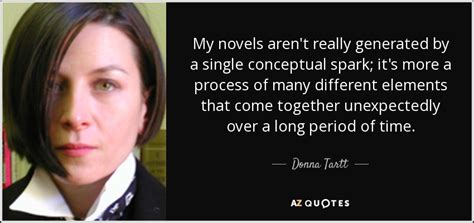 Donna Tartt Quote My Novels Arent Really Generated By A Single