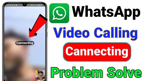 How To Solve Whatsapp Call Connecting Problem Whatsapp Video Call