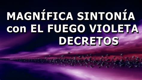 DECRETOS MUY PODEROSOS YO SOY SINTONÍA CON LA LLAMA VIOLETASanacion