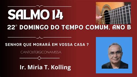 Salmo 14 15 Senhor quem morará em vossa Casa 22 domingo do tempo