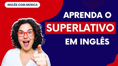 SUPERLATIVO em inglês o TRUQUE que você precisa saber YouTube