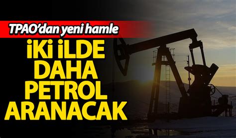 Tpao Dan Yeni Hamle Ki Ilde Daha Petrol Aranacak Habervakti Son