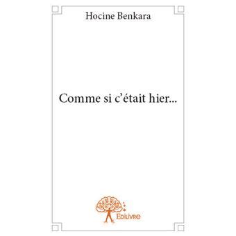 Comme Si C Tait Hier Broch Hocine Benkara Achat Livre Fnac