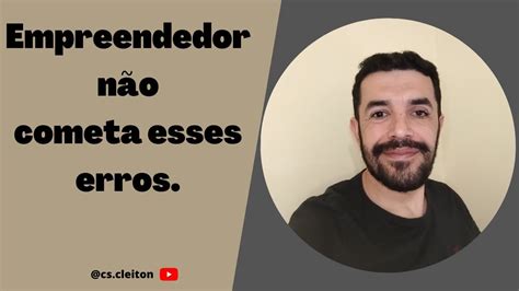 Empreendedor não cometa esses erros YouTube