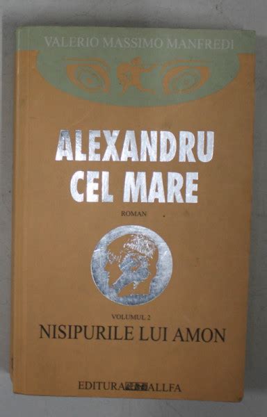 ALEXANDRU CEL MARE NISIPURILE LUI AMON DE VALERIO MASSIMO MANFREDI