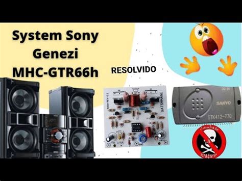 RESOLVIDO MICRO SYSTEM SONY GENIZI MHC GTR66H QUEIMOU STK 412 770