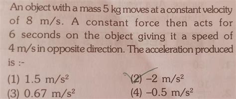 [answered] An Object With A Mass 5 Kg Moves At A Constant Velocity Of 8