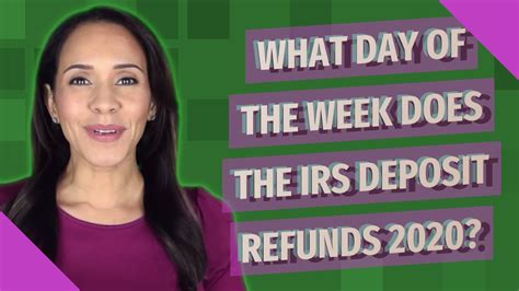 What Day Of The Week Does The Irs Deposit Refunds 2020 Youtube