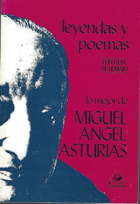 Leyendas Y Poemas Con Guia Trabajo Lo Mejor De Miguel Angel Asturias