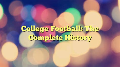 College Football: The Complete History - Education