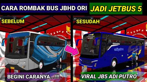 CARA ROMBAK BUS JBHD ORI JADI JETBUS 5 KODENAME JETBUS 5 YouTube