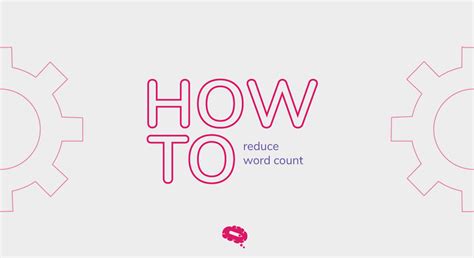 Say More With Less How To Reduce Word Count Mind The Graph Blog