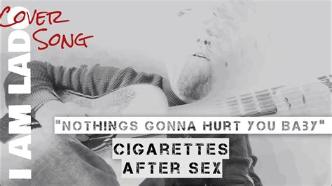 Coverbit Nothings Gonna Hurt You Baby Cigarettes After Sex Youtube