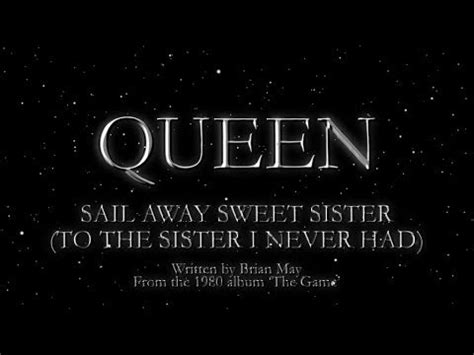 Queen - Sail Away Sweet Sister (To The Sister I Never Had) (Official ...