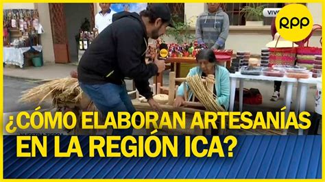 ICA Conoce cómo se producen las artesanías en la región YouTube