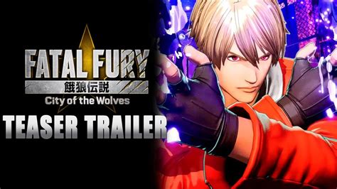 Fatal Fury City Of The Wolves Official Teaser Trailer Youtube