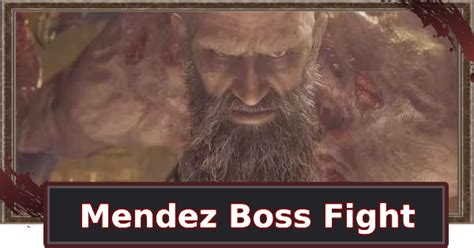 Re Remake Village Chief Mendez Boss Fight Guide Resident Evil