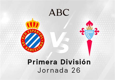 Espanyol Celta En Directo Hoy Partido De La Liga Santander Jornada 26