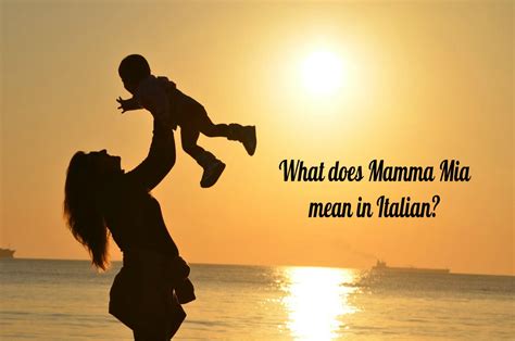 What Does Mamma Mia Mean In Italian Use And Meaning