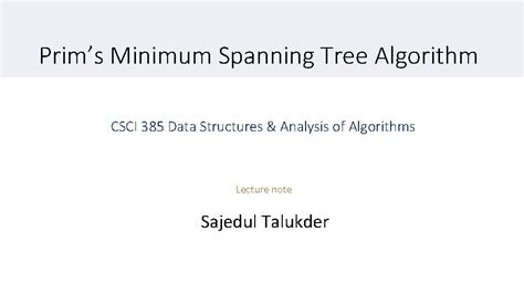 Prims Minimum Spanning Tree Algorithm CSCI 385 Data