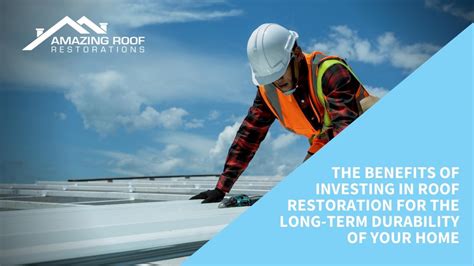 The Benefits Of Roof Restoration And Why Its Important For The Health