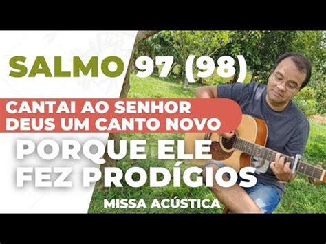 Salmo Cantai Ao Senhor Deus Um Canto Novo Porque Ele Fez